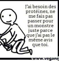 J'ai besoin des protéines, ne me fais pas passer pour un monstre juste parce que j'ai pas le même avis que toi.